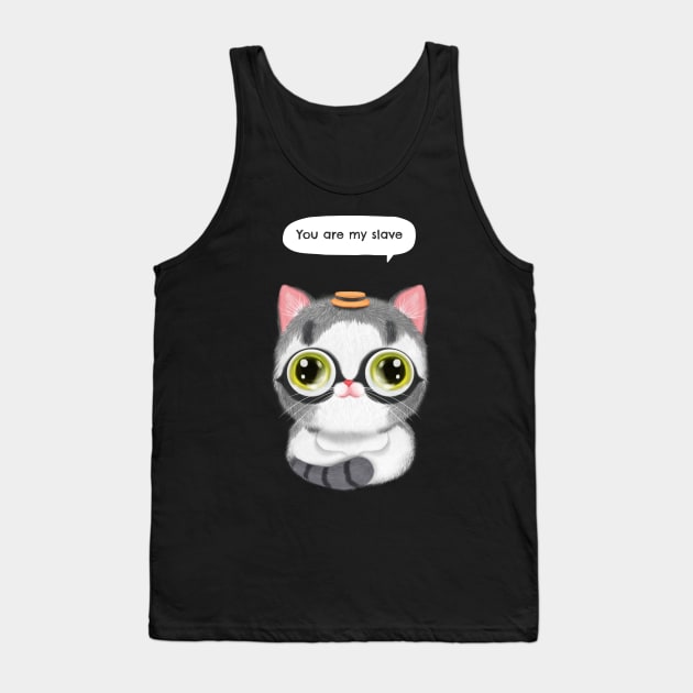 You are my slave funny cat Tank Top by Purrfect Shop